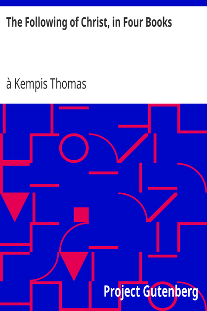 The Following of Christ, in Four Books / Translated from the Original Latin of Thomas a Kempis cover