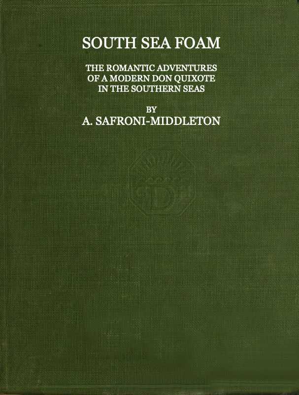 South Sea Foam / The romantic adventures of a modern Don Quixote in the southern seas cover