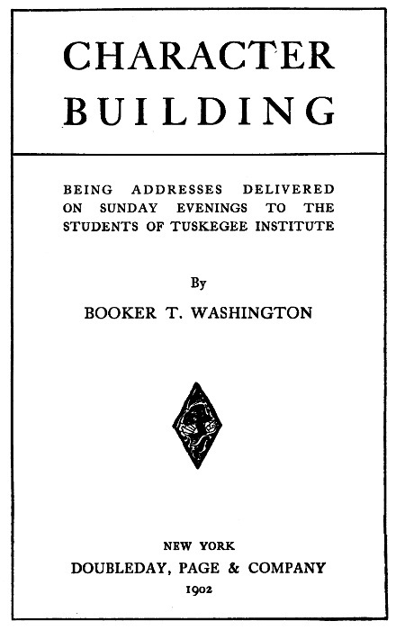 Character Building / Being Addresses Delivered on Sunday Evenings to the Students of Tuskegee Institute cover