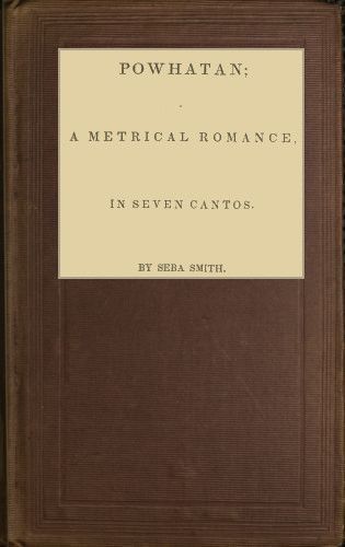Powhatan; A Metrical Romance, in Seven Cantos cover