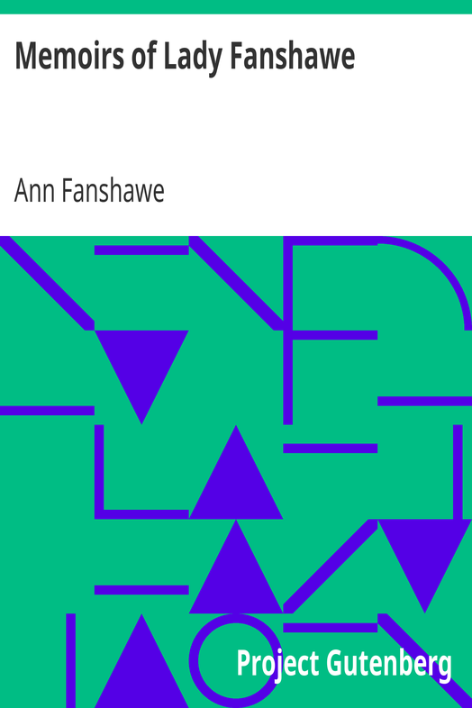 Memoirs of Lady Fanshawe / Wife of Sir Richard Fanshawe, Bt., Ambassador from Charles II to the Courts of Portugal and Madrid. cover