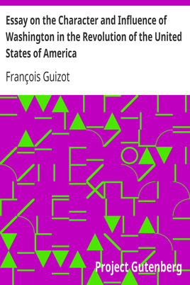 Essay on the Character and Influence of Washington in the Revolution of the United States of America cover