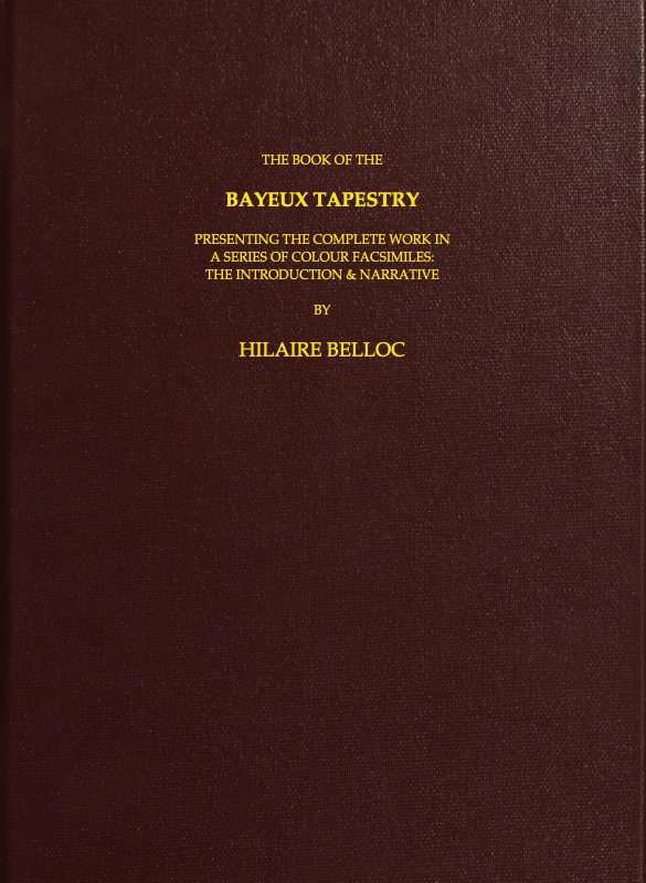 The Book of the Bayeux Tapestry / Presenting the Complete Work in a Series of Colour Facsimiles cover