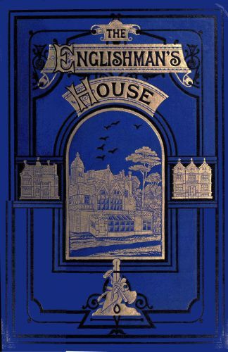 The Englishman's House: A Practical Guide for Selecting and Building a House cover
