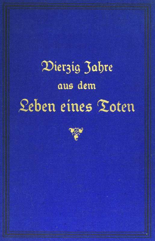 Vierzig Jahre aus dem Leben eines Toten. Band 2 / Hinterlassene Papiere eines französisch-deutschen Offiziers cover