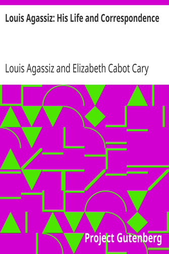 Louis Agassiz: His Life and Correspondence cover