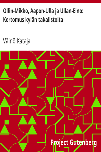 Ollin-Mikko, Aapon-Ulla ja Ullan-Eino: Kertomus kylän takalistolta cover
