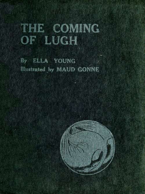 The Coming of Lugh: A Celtic Wonder-Tale Retold cover