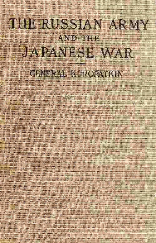 The Russian Army and the Japanese War, Vol. 2 (of 2) / Being Historical and Critical Comments on the Military Policy and Power of Russia and on the Campaign in the Far East cover