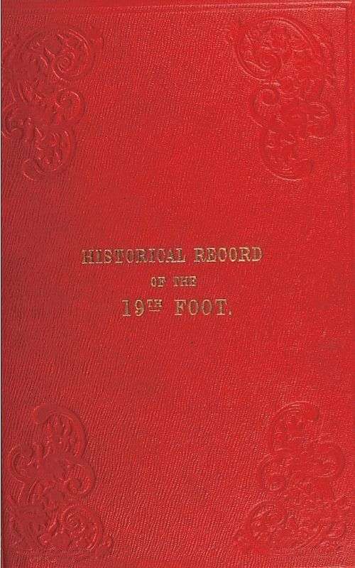 Historical Record of the Nineteenth, or the First Yorkshire North Riding Regiment of Foot / Containing an account of the formation of the regiment in 1688, and of its subsequent services to 1848 cover