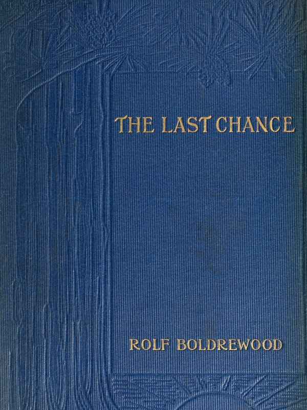 The Last Chance: A Tale of the Golden West cover