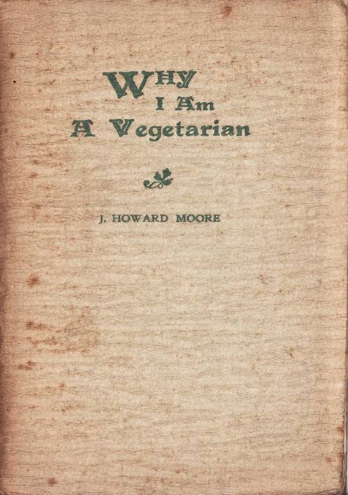 Why I Am a Vegetarian / An Address Delivered Before the Chicago Vegetarian Society cover