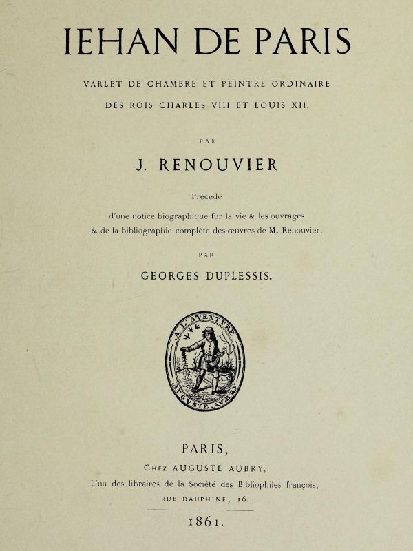 Jehan de Paris / varlet de chambre et peintre ordinaire des rois Charles VIII et Louis XII cover