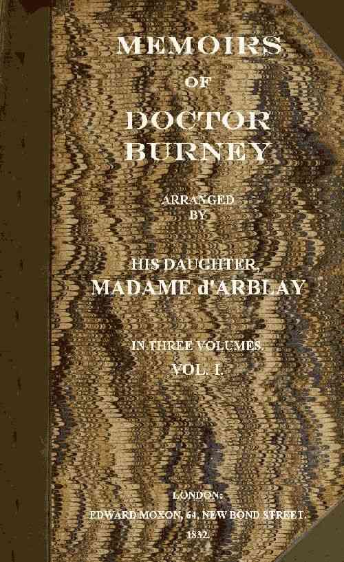Memoirs of Doctor Burney (Vol. 1 of 3) / Arranged from his own manuscripts, from family papers, and from personal recollections by his daughter, Madame d'Arblay cover