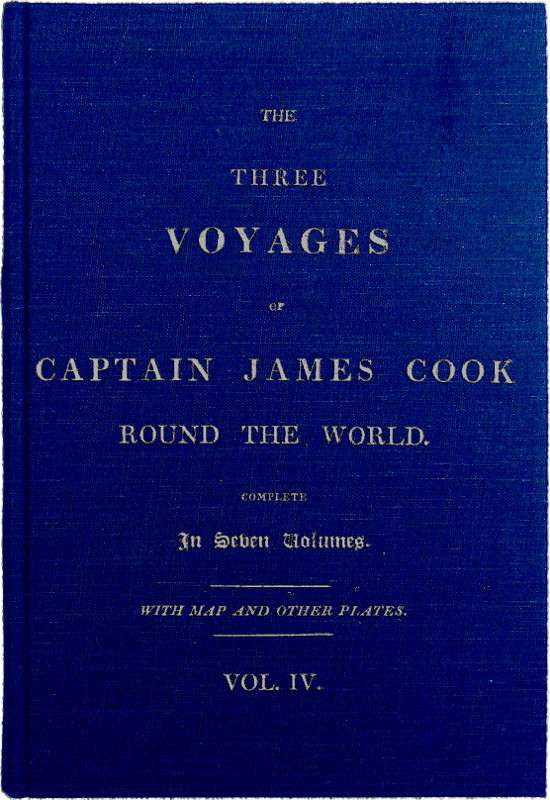 The Three Voyages of Captain Cook Round the World. Vol. IV. Being the Second of the Second Voyage. cover