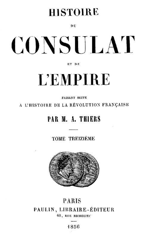 Histoire du Consulat et de l'Empire, (Vol. 13 / 20) / faisant suite à l'Histoire de la Révolution Française cover