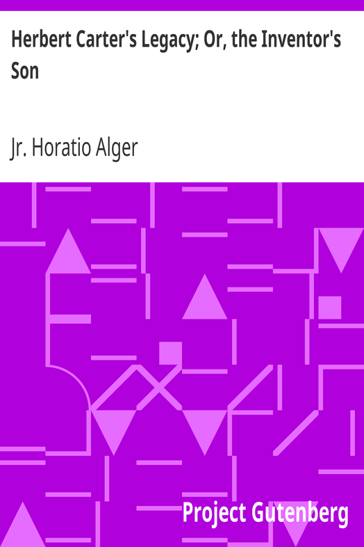 Herbert Carter's Legacy; Or, the Inventor's Son cover