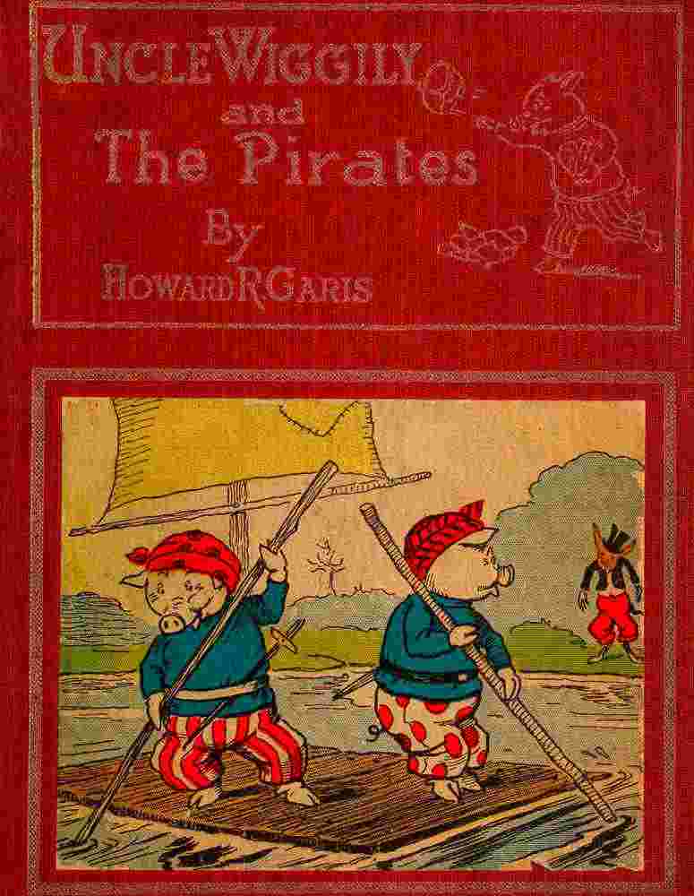 Uncle Wiggily and the Pirates; Or, How the Enemy Craft of Pirate Fox was Sunk cover