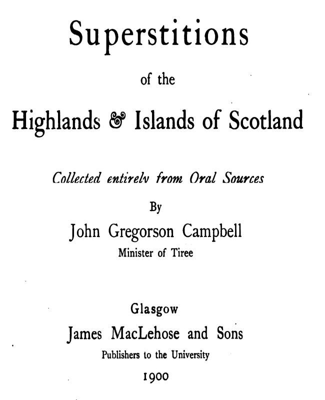 Superstitions of the Highlands & Islands of Scotland / Collected Entirely from Oral Sources cover