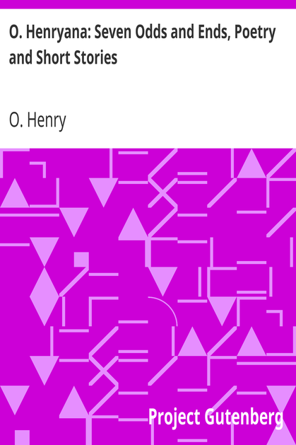 O. Henryana: Seven Odds and Ends, Poetry and Short Stories cover