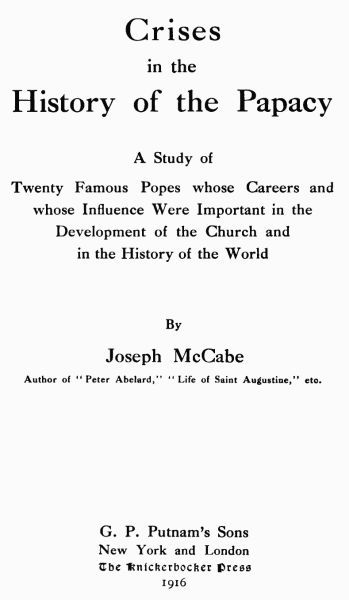 Crises in the History of the Papacy / A study of twenty famous popes whose careers and whose influence were important in the development of the church and in the history of the world cover