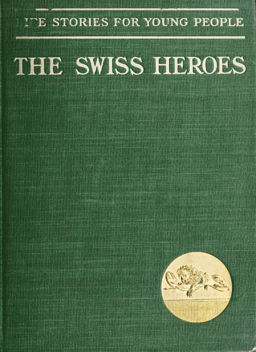 Swiss Heroes: An Historical Romance of the Time of Charles the Bold cover