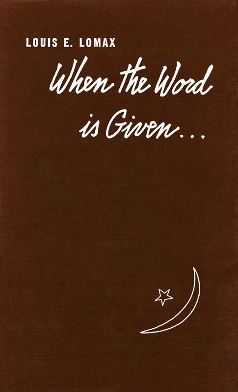When the Word is Given... / A Report on Elijah Muhammad, Malcolm X, and the Black Muslim World cover