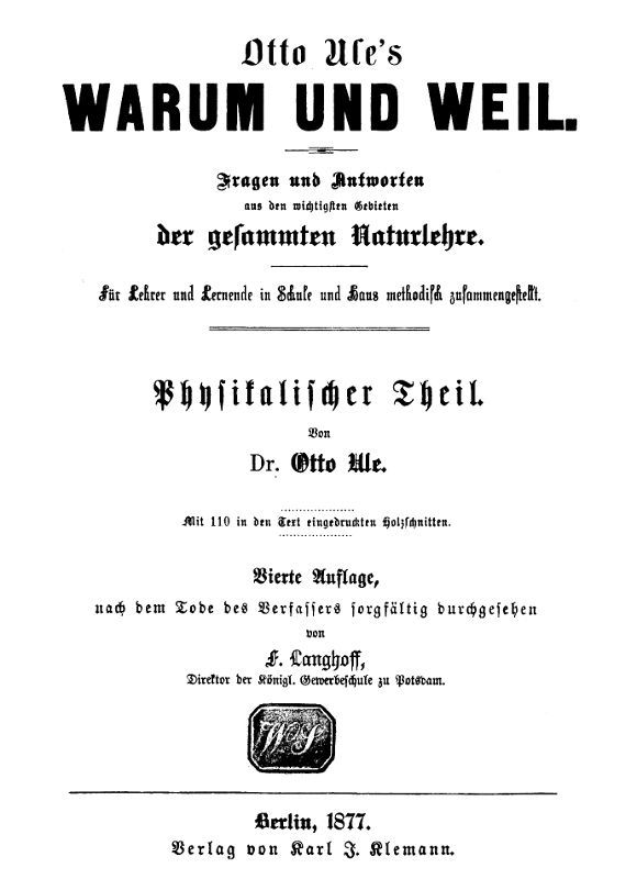 Warum und Weil. Physikalischer Teil. / Fragen und Antworten aus den wichtigsten Gebieten der gesammten Naturlehre. cover