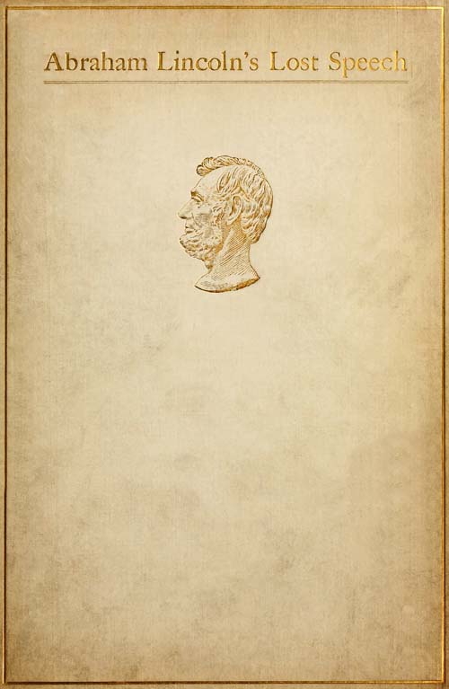 Abraham Lincoln's Lost Speech, May 29, 1856 / A Souvenir of the Eleventh Annual Lincoln Dinner of the Republican Club of the City of New York, at the Waldorf, February 12, 1897 cover