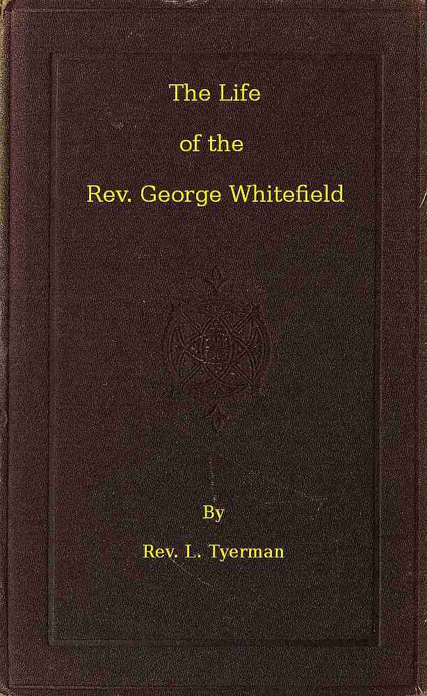 The Life of the Rev. George Whitefield, Volume 2 (of 2) cover