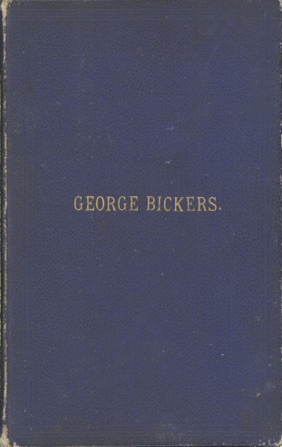 Interesting Incidents Connected With the Life of George Bickers / Originally a Farmer's Parish Apprentice at Laxfield, in Suffolk, but Now Residing in Oulton cover