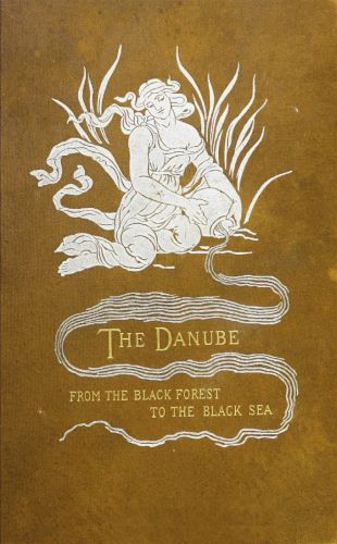 The Danube from the Black Forest to the Black Sea cover