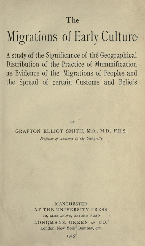 The migrations of early culture / A study of the significance of the geographical distribution of the practice of mummification as evidence of the migrations of peoples and the spread of certain customs and beliefs cover