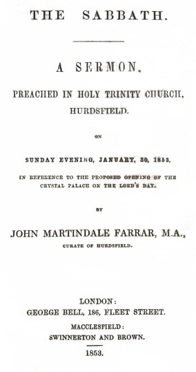 The Sabbath / a sermon preached in Holy Trinity Church, Hurdsfield, on Sunday Evening, January 30, 1853, in reference to the proposed opening of the Crystal Palace on the Lord's day cover