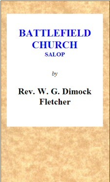 Battlefield Church, Salop: an historical and descriptive sketch / Together with some account of the battle of Shrewsbury, and foundation of the college or chantry cover
