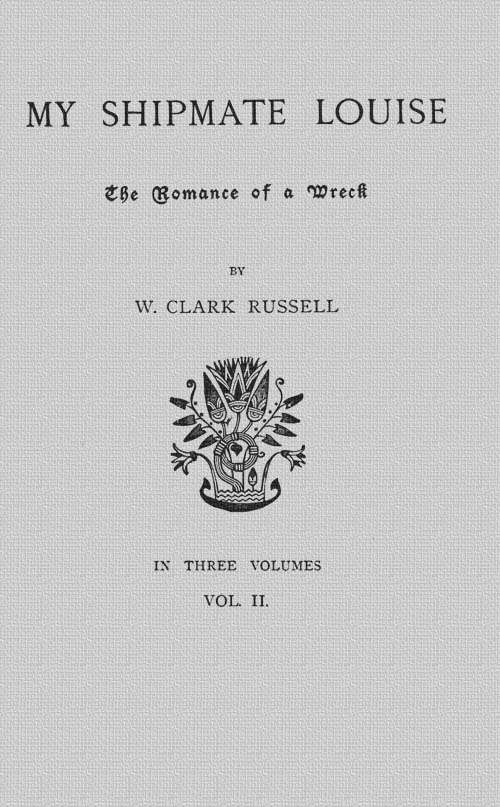 My Shipmate Louise: The Romance of a Wreck, Volume 2 (of 3) cover