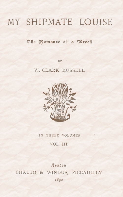 My Shipmate Louise: The Romance of a Wreck, Volume 3 (of 3) cover