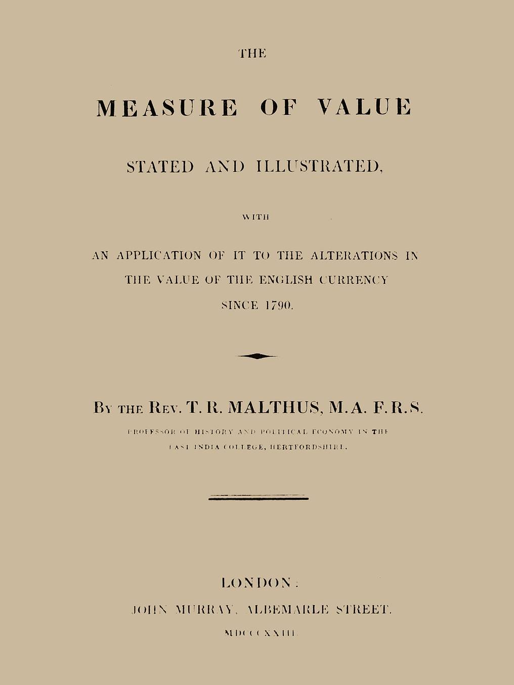 The Measure of Value Stated and Illustrated / With an Application of it to the Alterations in the Value of the English Currency since 1790 cover