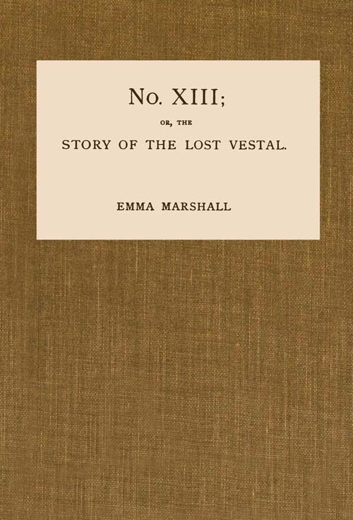 No. XIII; or, The Story of the Lost Vestal cover