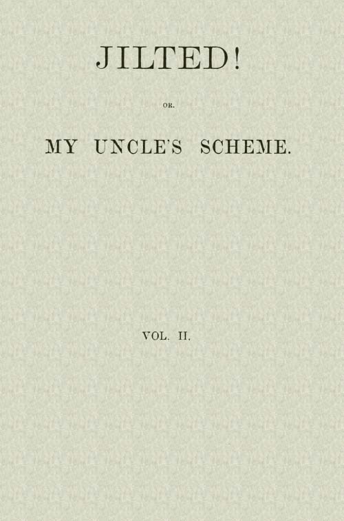 Jilted! Or, My Uncle's Scheme, Volume 2 cover
