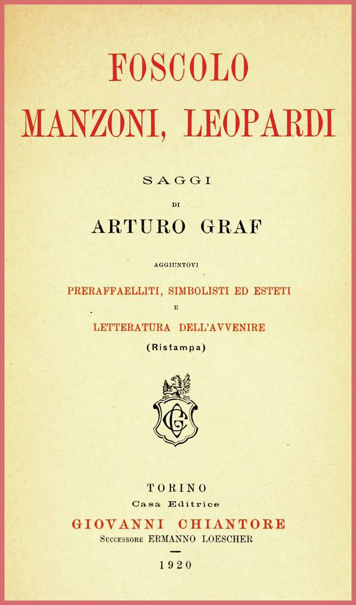 Foscolo, Manzoni, Leopardi: saggi / Aggiuntovi preraffaelliti, simbolisti ed esteti e letteratura dell'avvenire cover