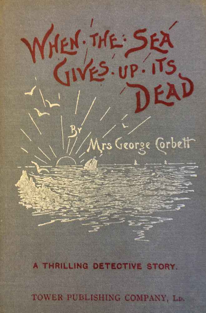 When the Sea Gives Up Its Dead: A Thrilling Detective Story cover