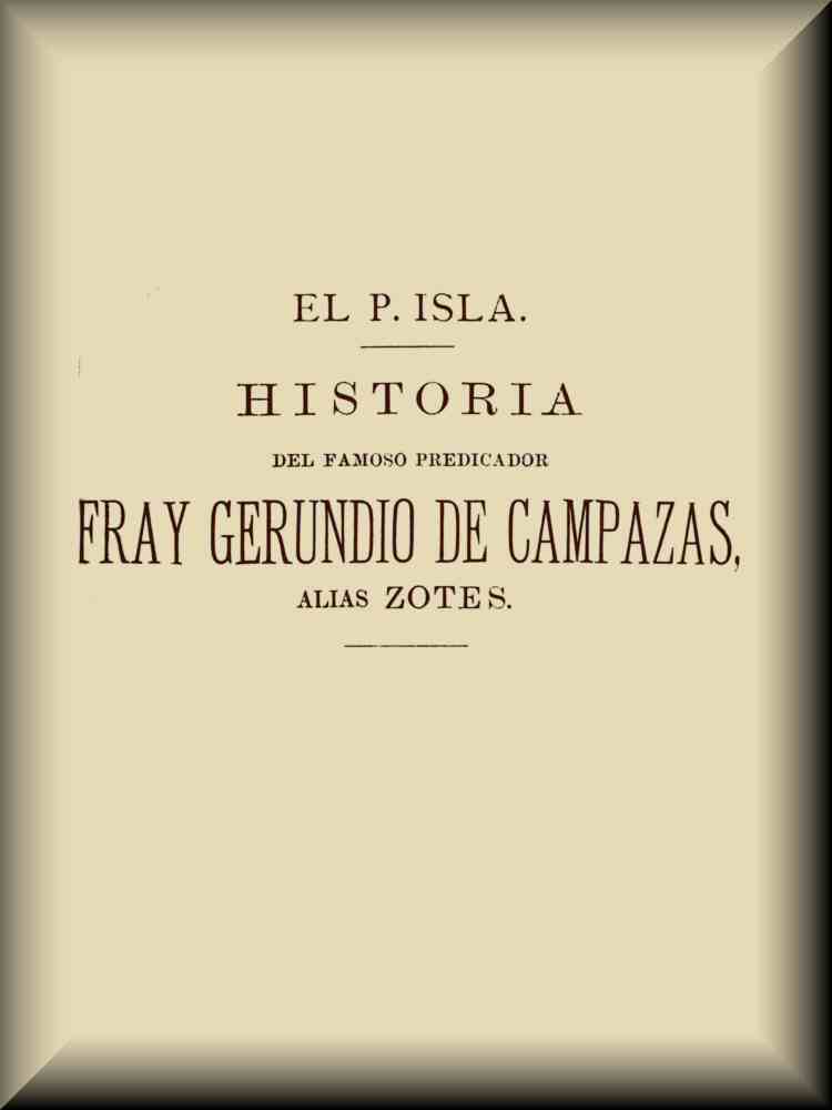 Historia del famoso predicador Fray Gerundio de Campazas, alias Zotes (1 de 2) cover
