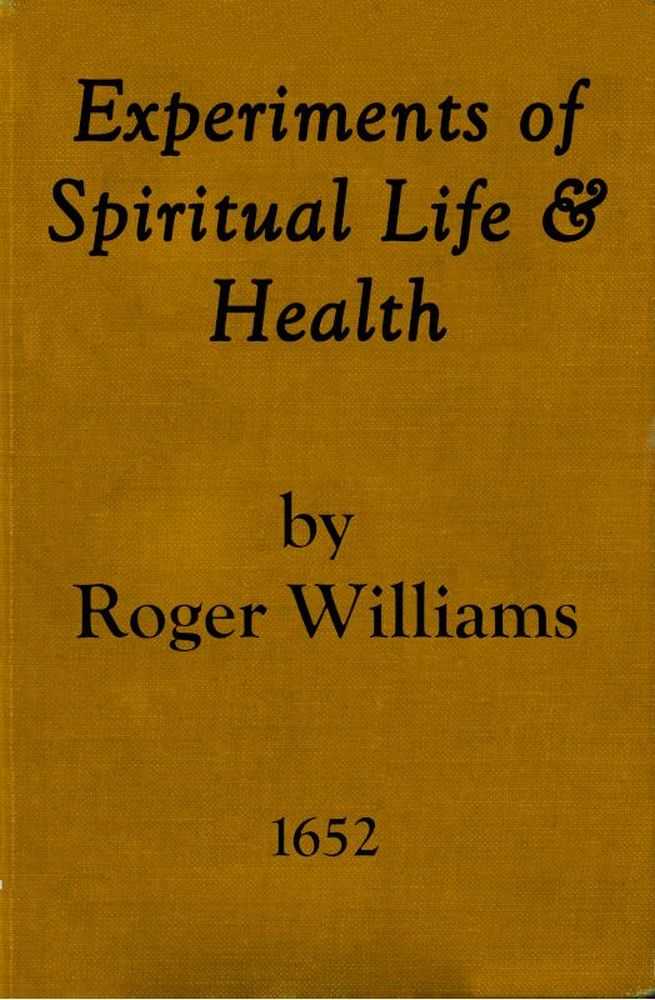 Experiments of Spiritual Life & Health, and Their Preservatives / In Which the Weakest Child of God May Get Assurance of His Spirituall Life and Blessednesse Etc. cover