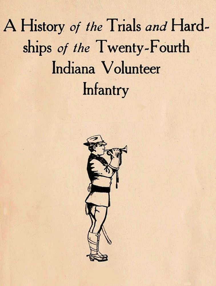 A History of the Trials and Hardships of the Twenty-Fourth Indiana Volunteer Infantry cover