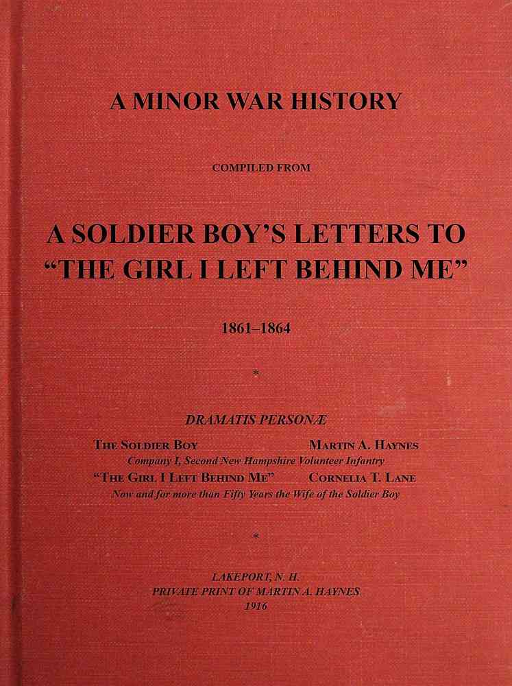 A Minor War History Compiled from a Soldier Boy's Letters to "the Girl I Left Behind Me": 1861-1864 cover