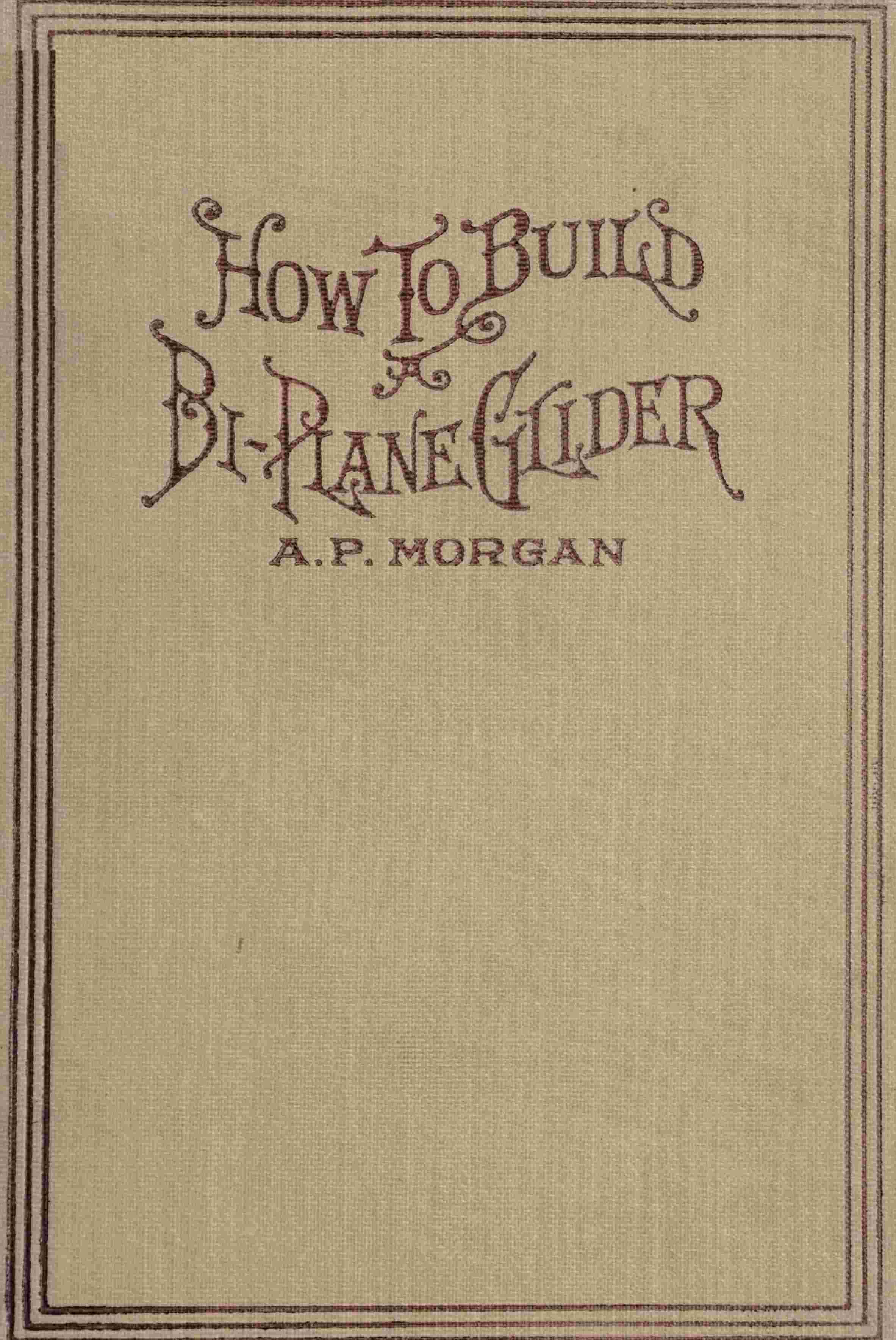 How To Build A 20-Foot Bi-Plane Glider cover