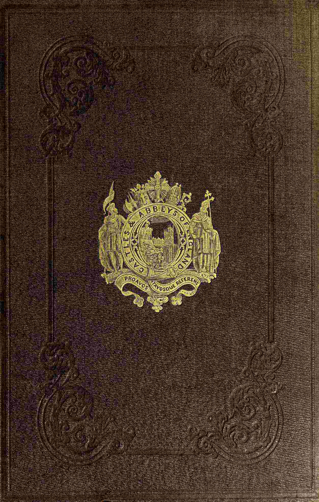 The castles and abbeys of England; Vol. 1 of 2 / from the national records, early chronicles, and other standard authors cover