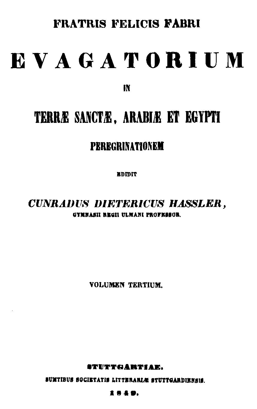 Fratris Felicis Fabri Evagatorium in Terrae Sanctae, Arabiae et Egypti Peregrinationem. Volumen Tertium cover