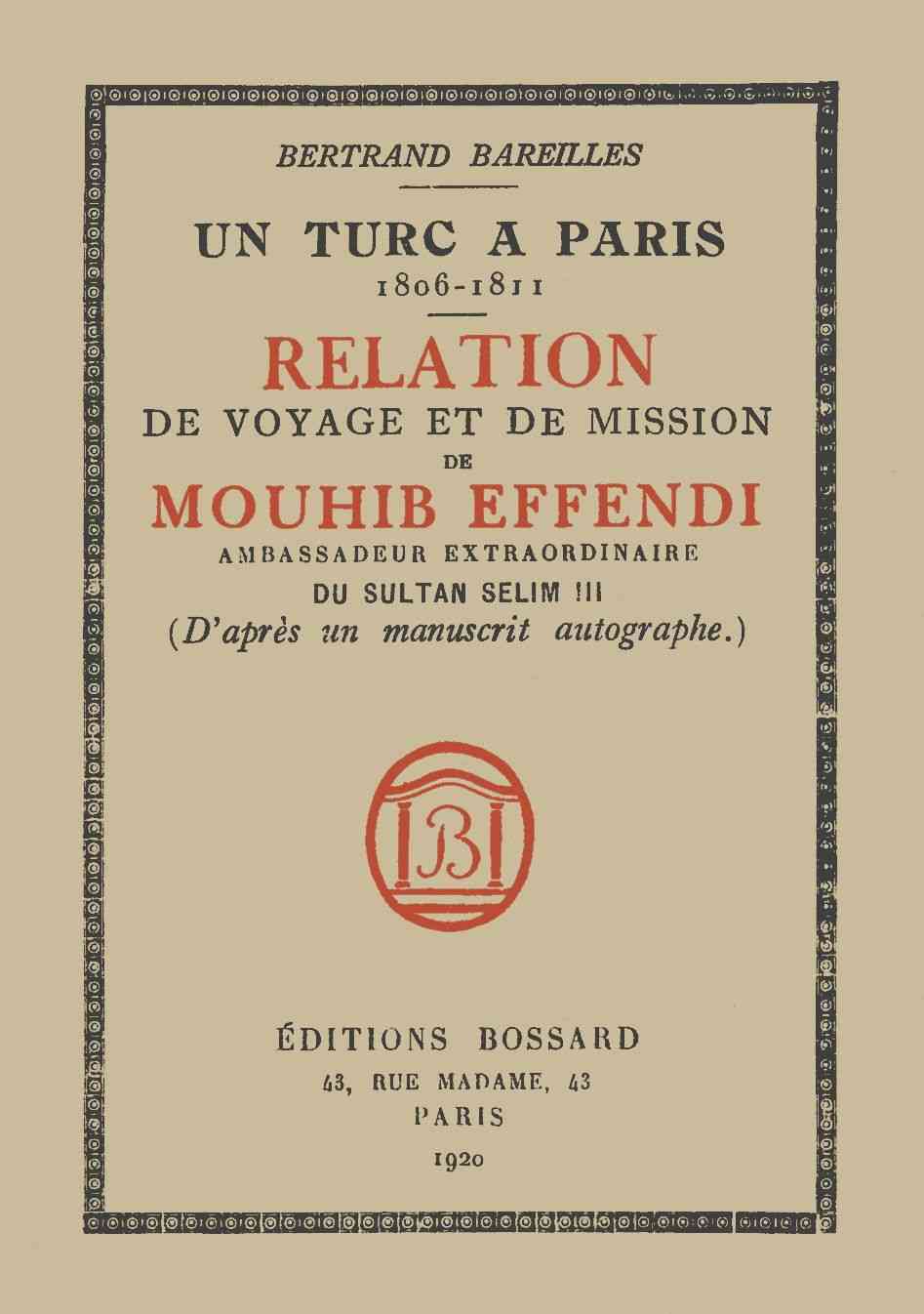 Un Turc à Paris, 1806-1811 / Relation de voyage et de mission de Mouhib Effendi, ambassadeur extraordinaire du sultan Selim III (d'après un manuscrit autographe) cover